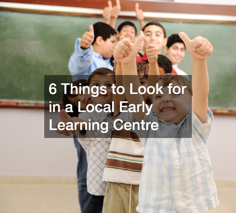 6 Things to Look for in a Local Early Learning Centre