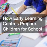 How Early Learning Centres Prepare Children for School